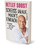 Scheiß drauf, mach's einfach: Überwinde deine Ängste und lebe dein Leben - 2