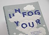 Unfog Your Mind: Perspektivwechsel für mehr Lebenslust und LeichtSinn - 20