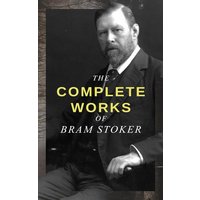The Complete Works of Bram Stoker